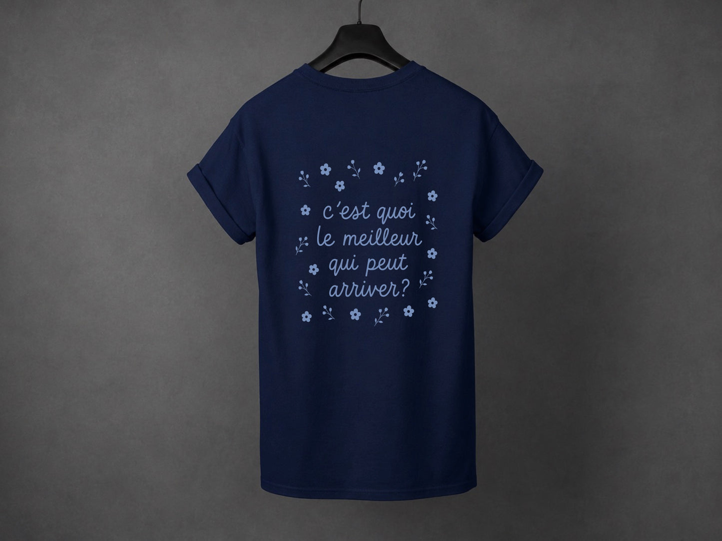 T-shirt unisexe «C'est quoi le meilleur qui peut arriver?»