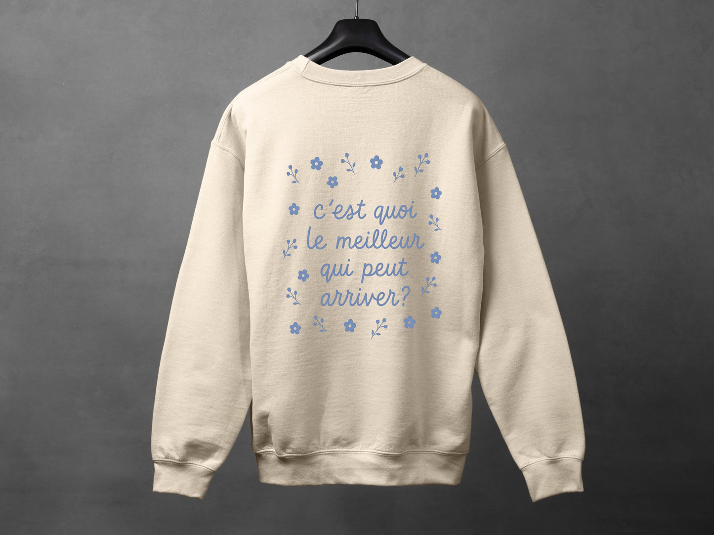 Crewneck unisexe «C'est quoi le meilleur qui peut arriver?»