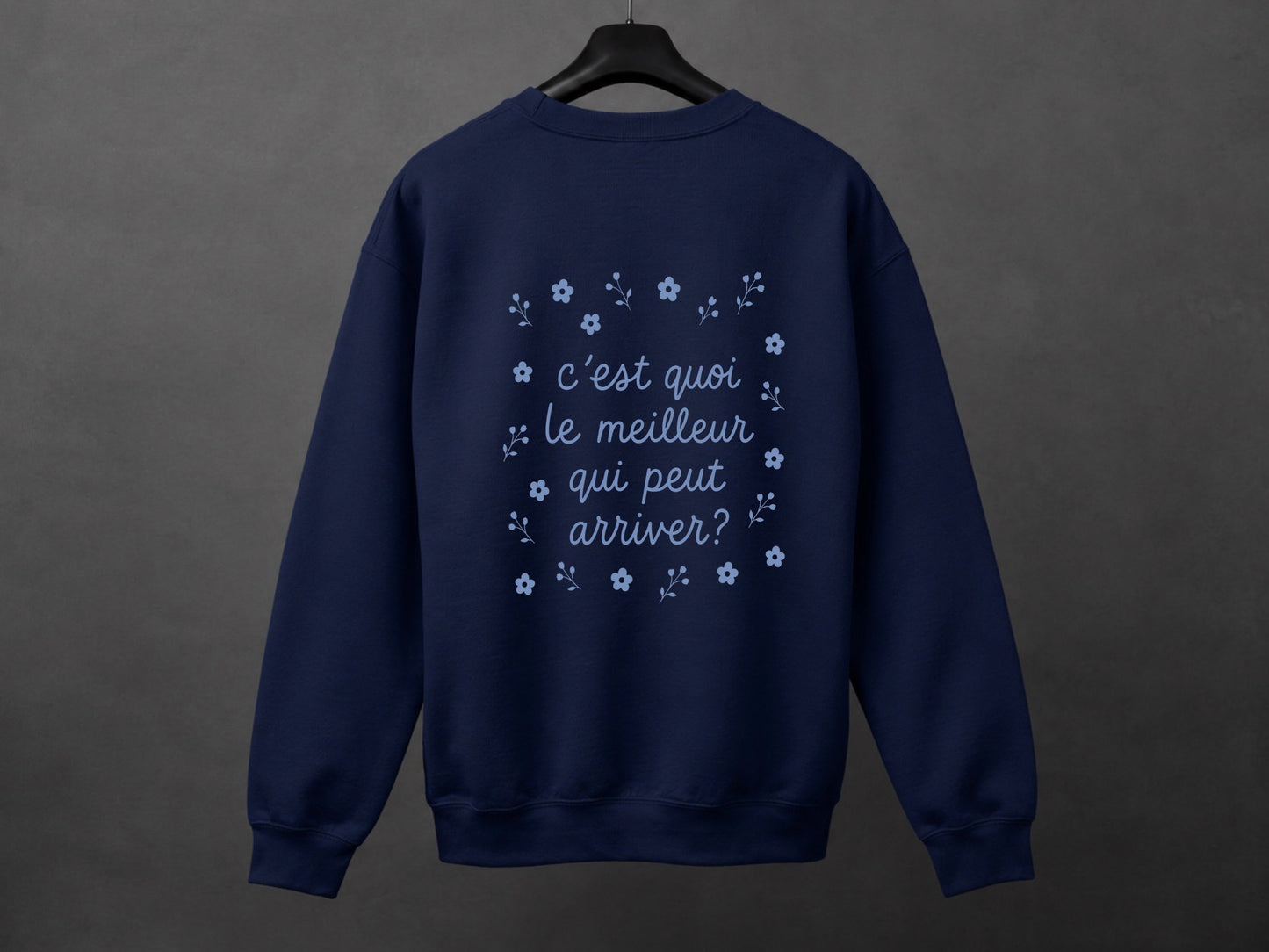 Crewneck unisexe «C'est quoi le meilleur qui peut arriver?»