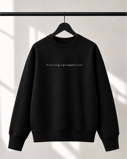 Crewneck Lusso unisexe «I can buy myself flowers»