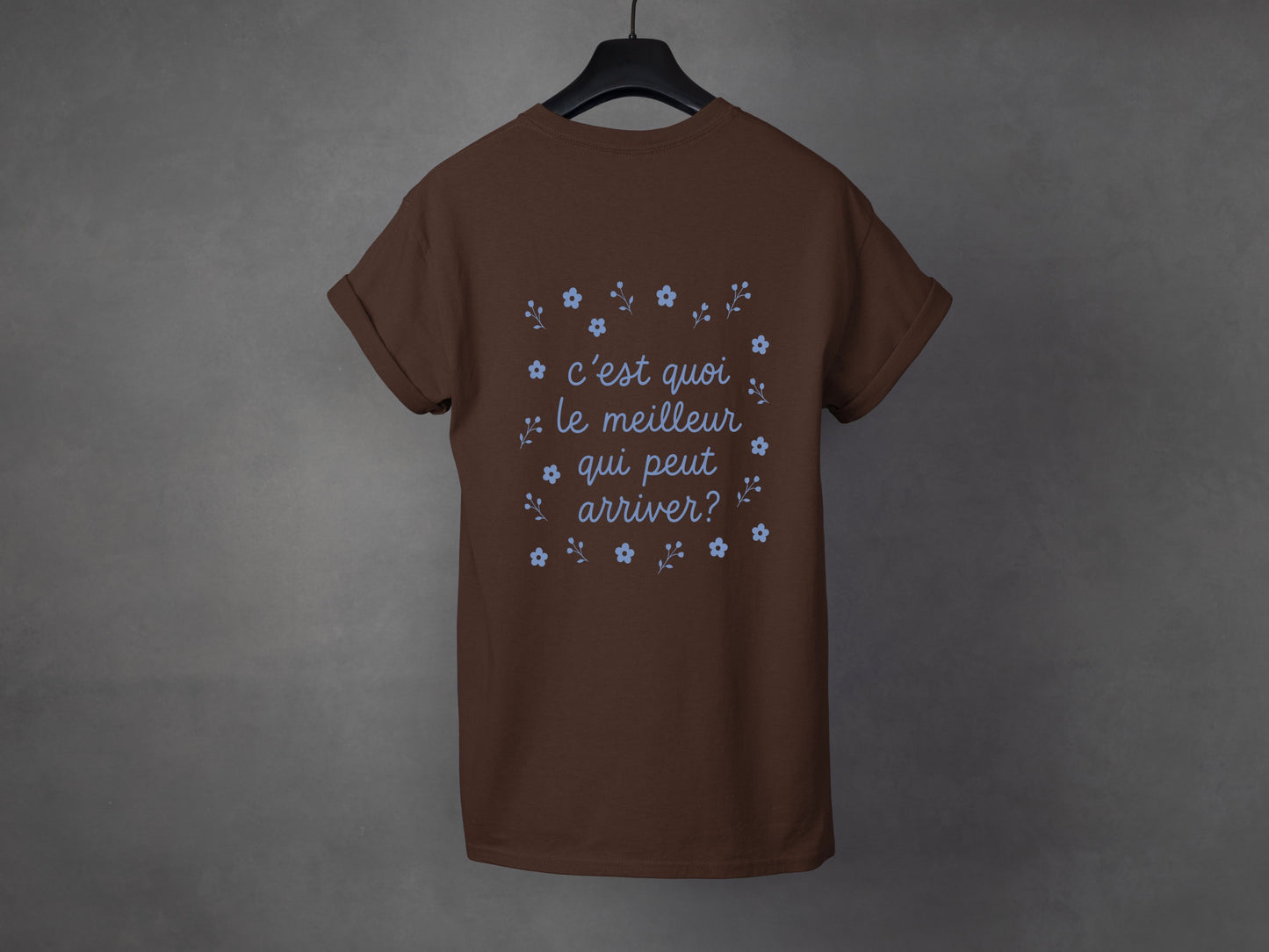 T-shirt unisexe «C'est quoi le meilleur qui peut arriver?»