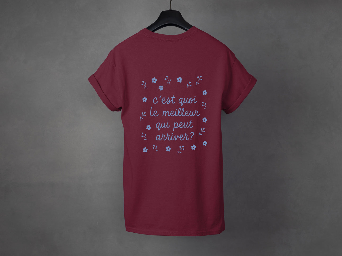 T-shirt unisexe «C'est quoi le meilleur qui peut arriver?»