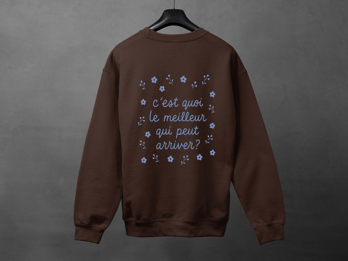 Crewneck unisexe «C'est quoi le meilleur qui peut arriver?»