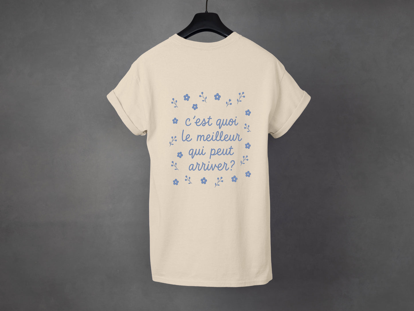 T-shirt unisexe «C'est quoi le meilleur qui peut arriver?»