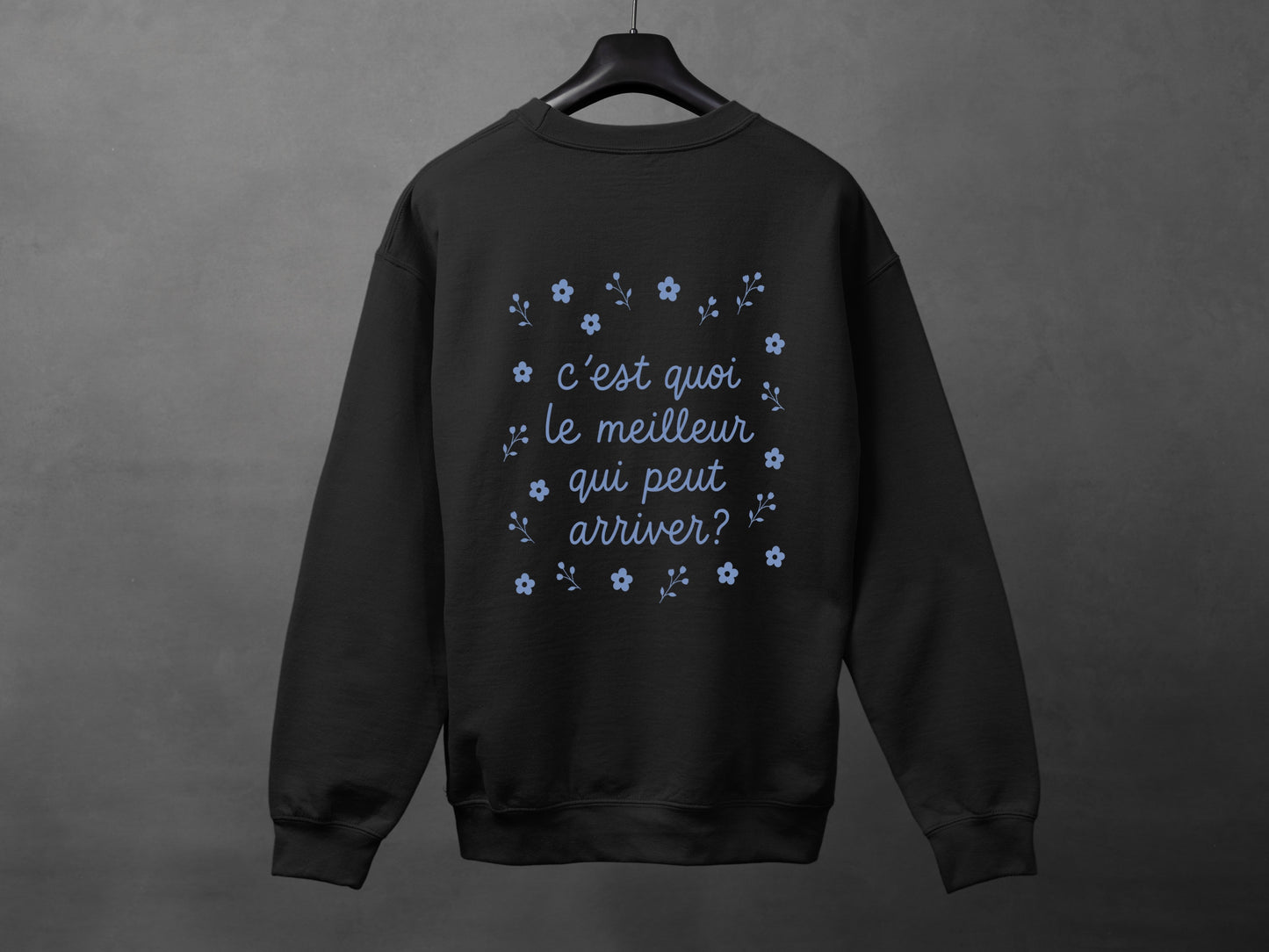 Crewneck unisexe «C'est quoi le meilleur qui peut arriver?»