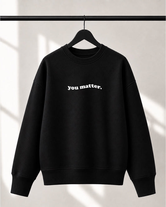 Crewneck Lusso unisexe «You matter»