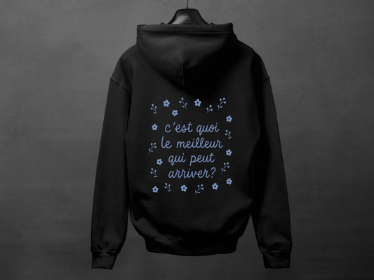 Hoodie unisexe «C'est quoi le meilleur qui peut arriver?»